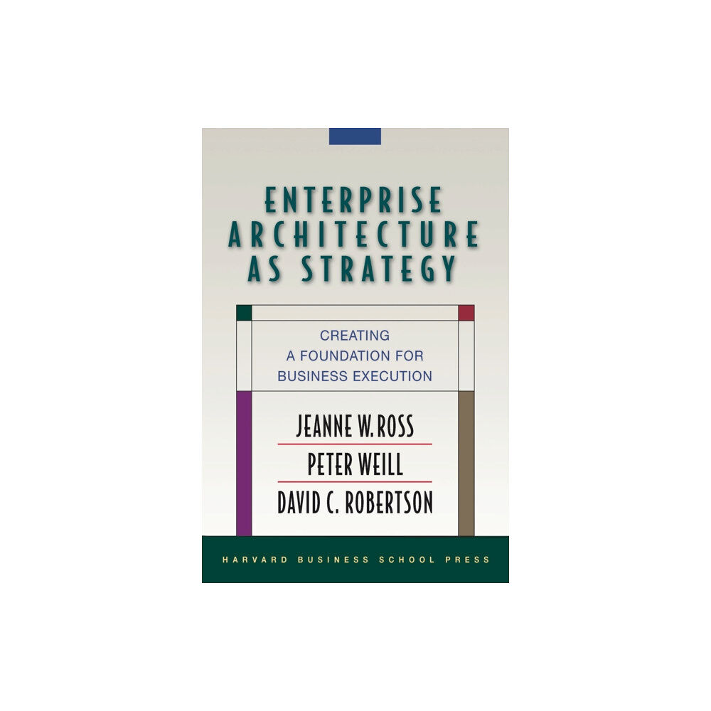 Harvard Business Review Press Enterprise Architecture As Strategy (inbunden, eng)