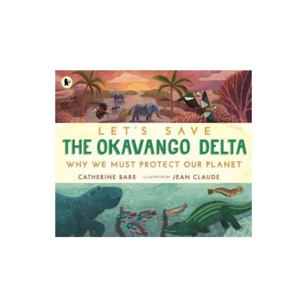 Walker Books Ltd Let's Save the Okavango Delta: Why we must protect our planet (häftad, eng)