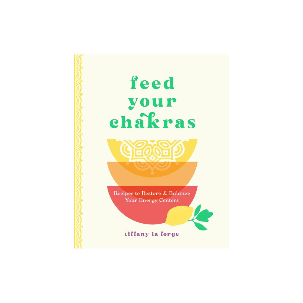 Quarto Publishing Group USA Inc Feed Your Chakras (inbunden, eng)