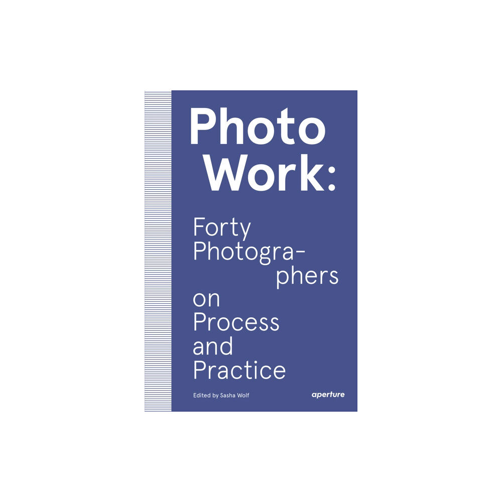 Aperture PhotoWork: Forty Photographers on Process and Practice (häftad, eng)
