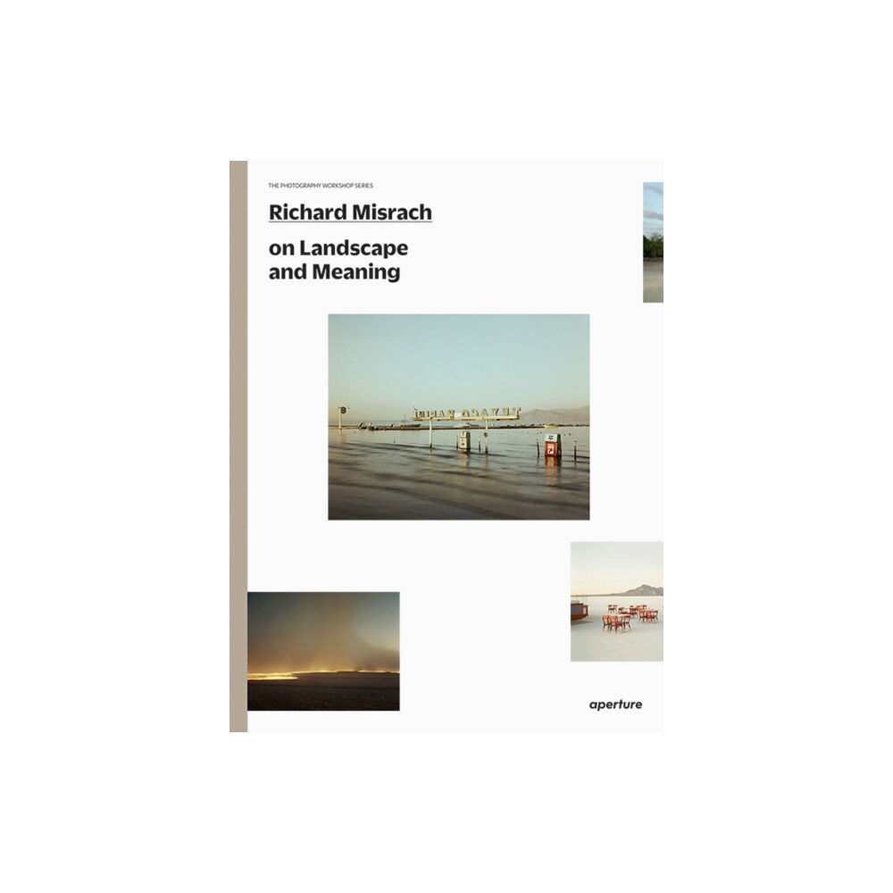 Aperture Richard Misrach on Landscape and Meaning: The Photography Workshop Series (häftad, eng)