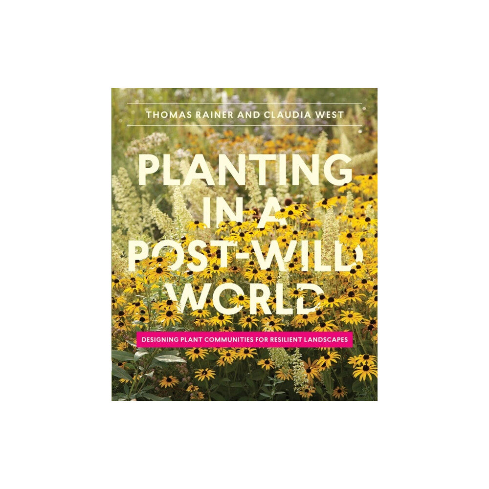 Workman Publishing Planting in a Post-Wild World (inbunden, eng)