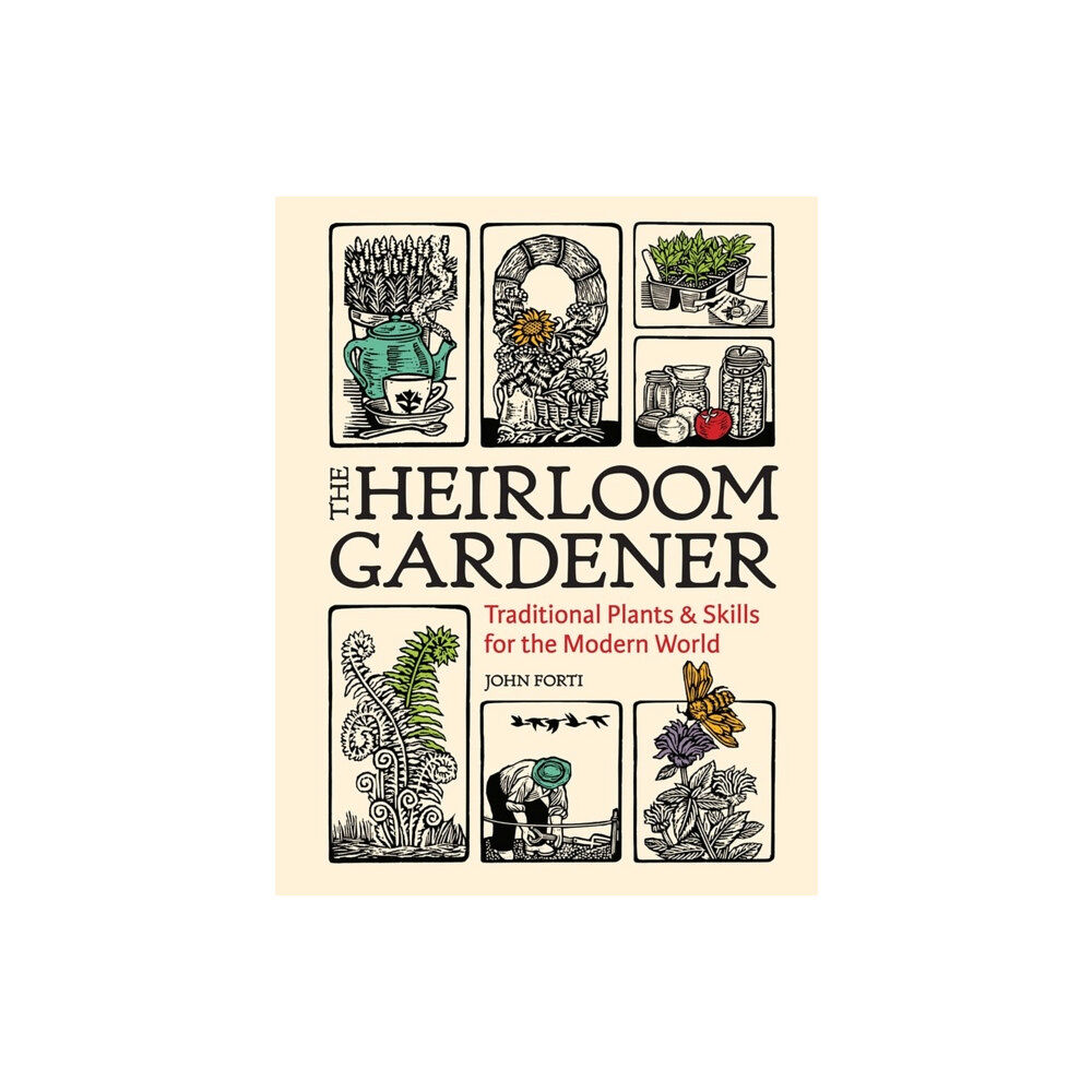 Timber Press Heirloom Gardener: Traditional Plants and Skills for the Modern World (inbunden, eng)