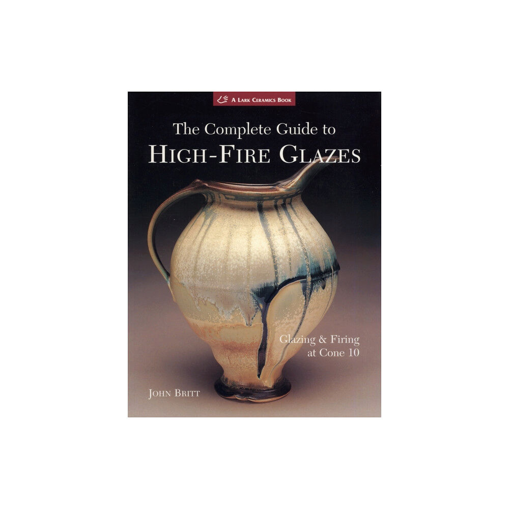 Lark Books,U.S. The Complete Guide to High-Fire Glazes (häftad, eng)