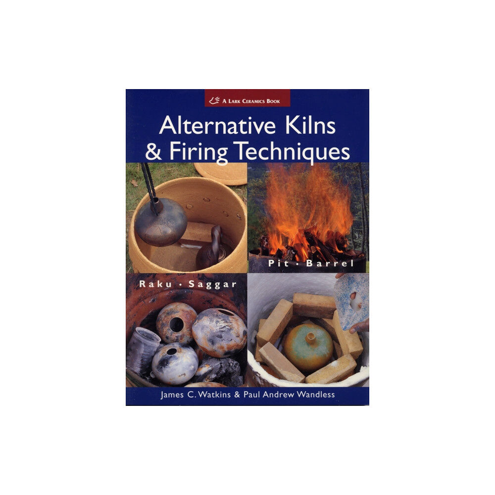 Lark Books,U.S. Alternative Kilns & Firing Techniques (häftad, eng)