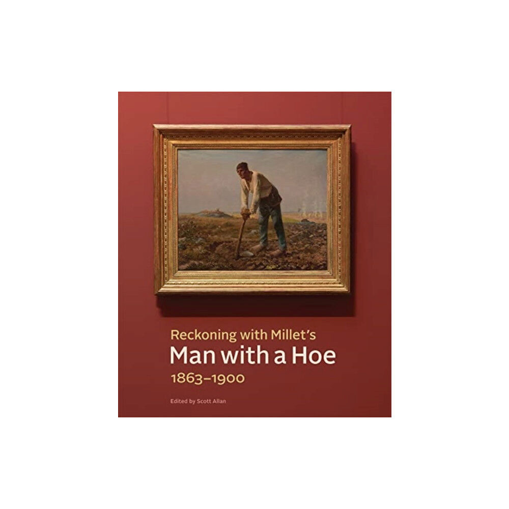 Getty Trust Publications Reckoning with Millet's "Man with a Hoe," 1863–1900 (häftad, eng)