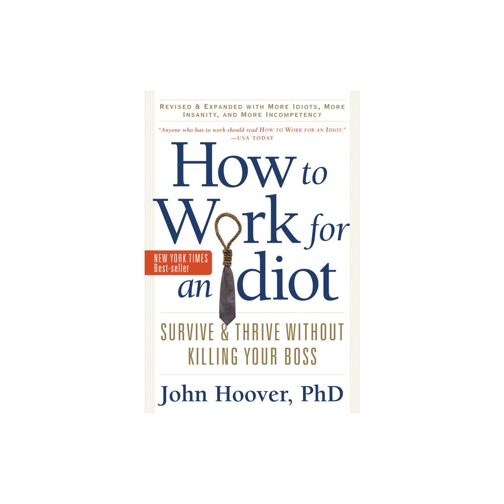 Red Wheel/Weiser How to Work for an Idiot, Revised and Expanded with More Idiots, More Insanity, and More Incompetency (häftad, eng)