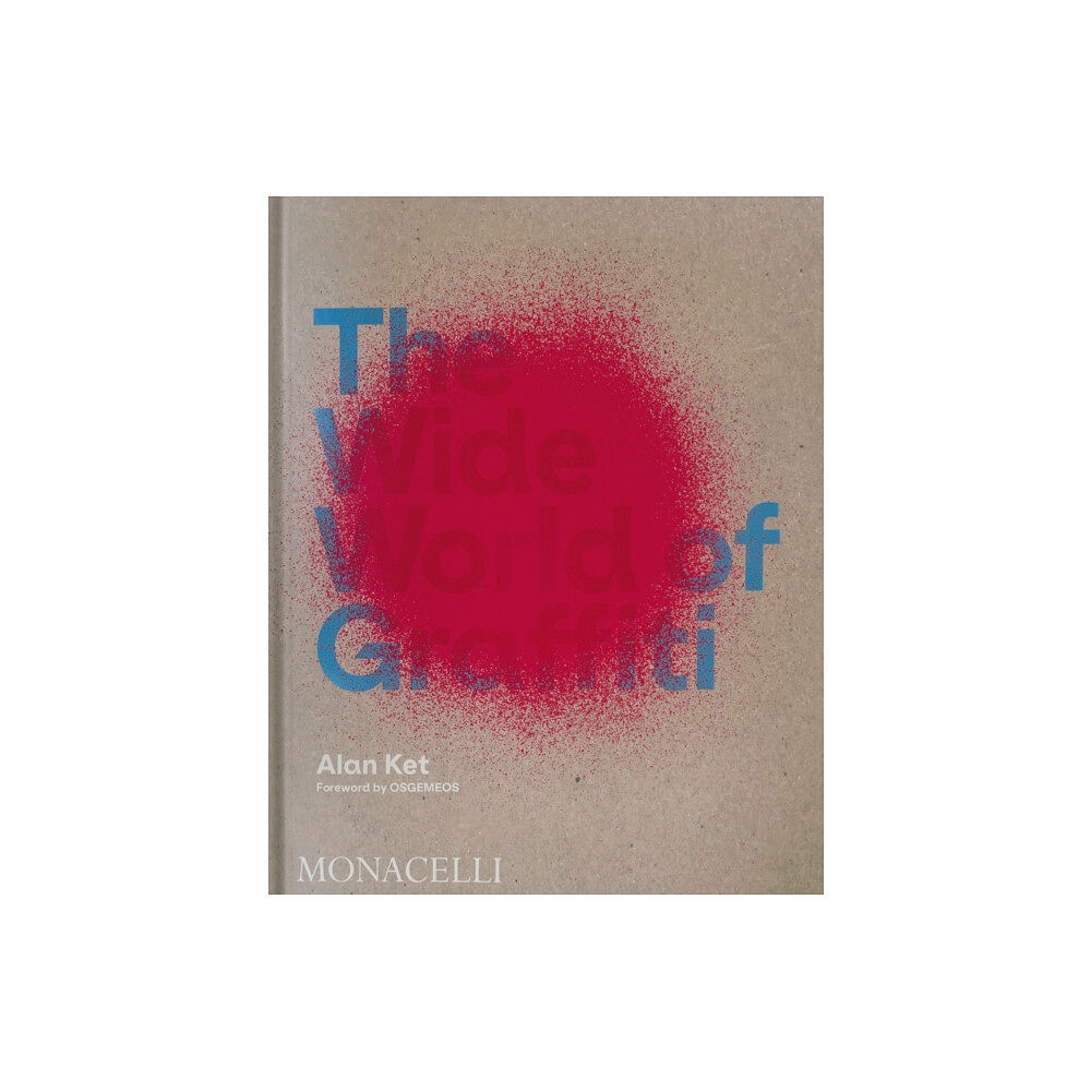 Monacelli Press The Wide World of Graffiti (inbunden, eng)