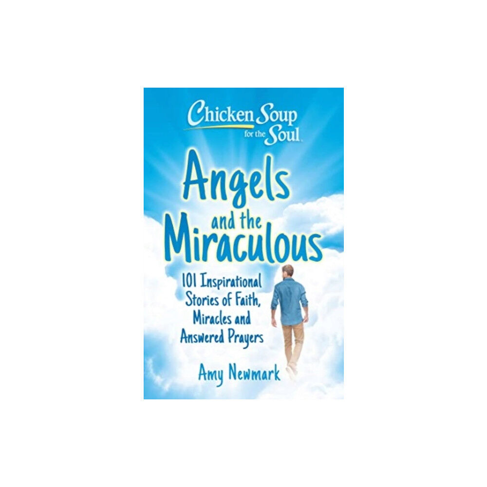 Chicken Soup for the Soul Publishing, LLC Chicken Soup for the Soul: Angels and the Miraculous (häftad, eng)