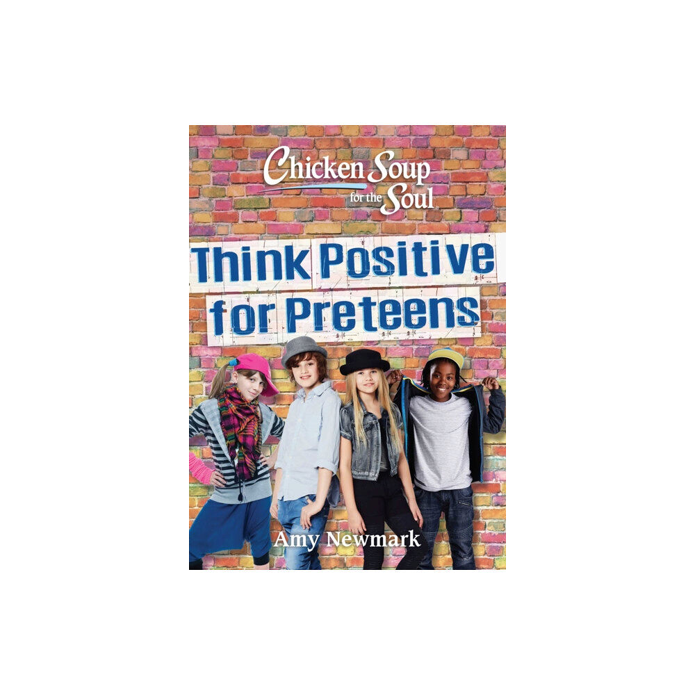 Chicken Soup for the Soul Publishing, LLC Chicken Soup for the Soul: Think Positive for Preteens (häftad, eng)