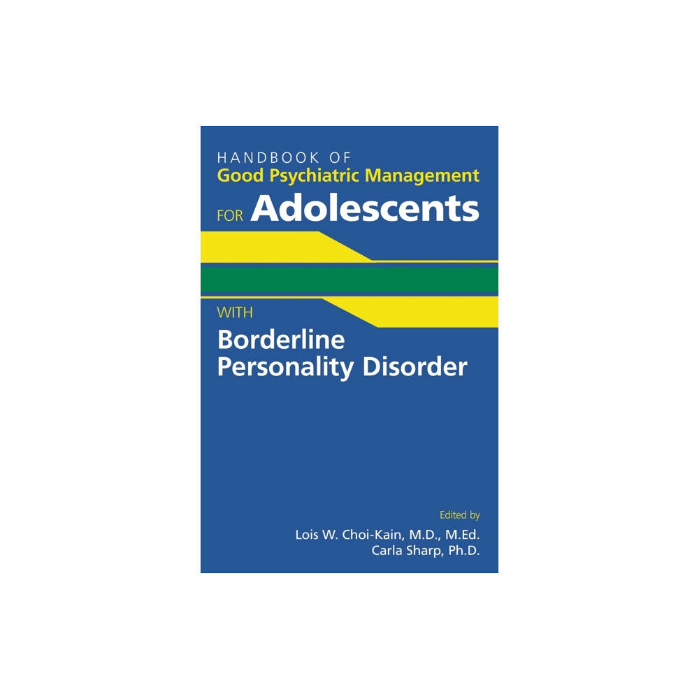 American Psychiatric Association Publishing Handbook of Good Psychiatric Management for Adolescents With Borderline Personality Disorder (häftad, eng)