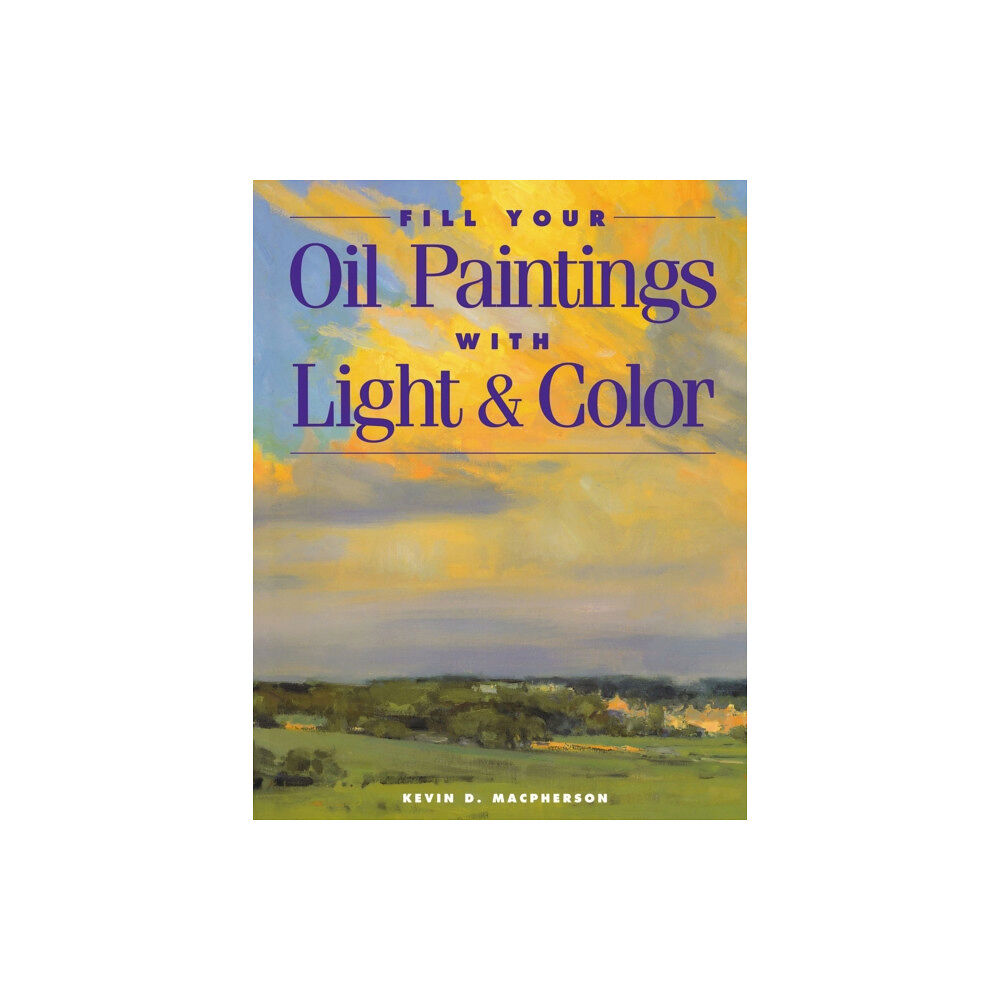 F&W Publications Inc FILL YOUR OIL PAINTINGS WITH LIGH (häftad, eng)