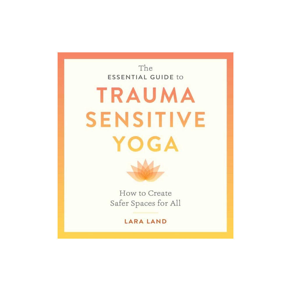 Shambhala Publications Inc The Essential Guide to Trauma Sensitive Yoga (häftad, eng)