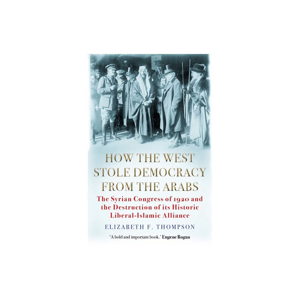 Grove Press / Atlantic Monthly Press How the West Stole Democracy from the Arabs (häftad, eng)