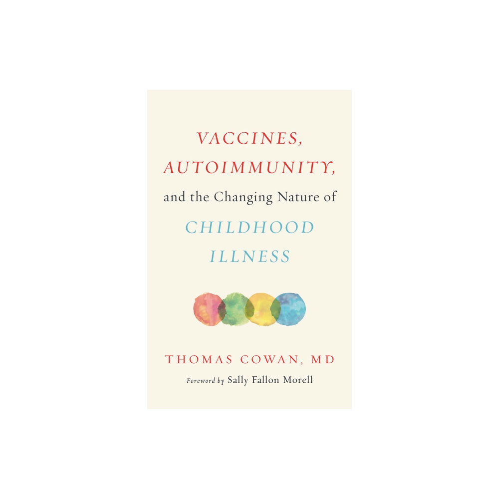 Chelsea Green Publishing Co Vaccines, Autoimmunity, and the Changing Nature of Childhood Illness (inbunden, eng)