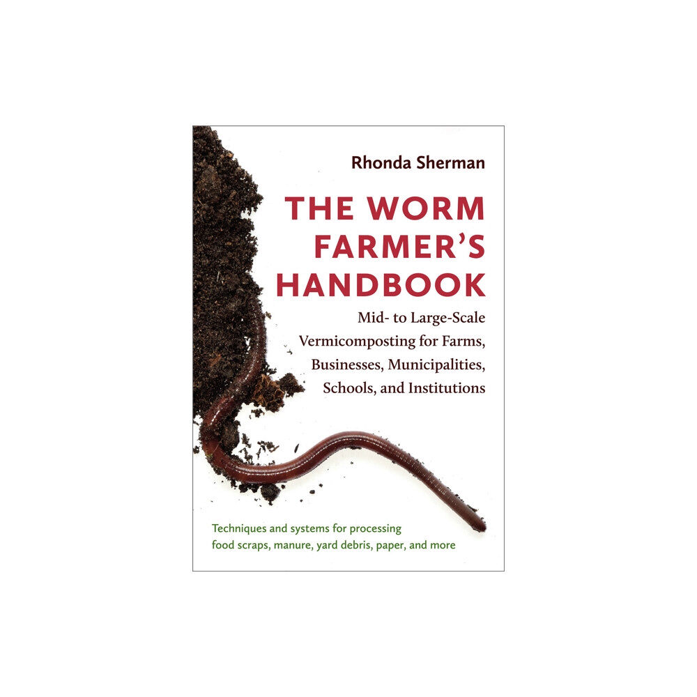 Chelsea Green Publishing Co The Worm Farmer’s Handbook (häftad, eng)