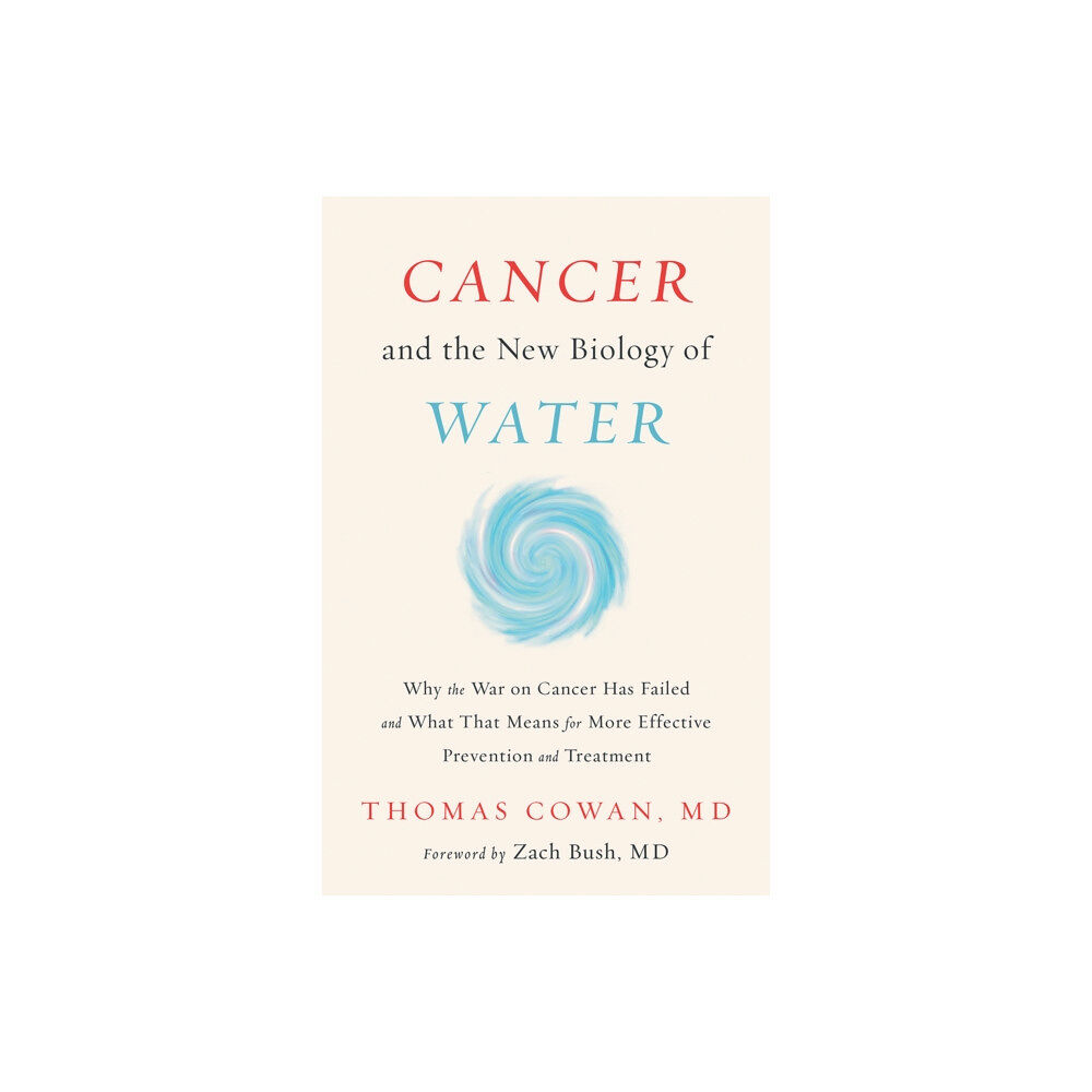 Chelsea Green Publishing Co Cancer and the New Biology of Water (inbunden, eng)