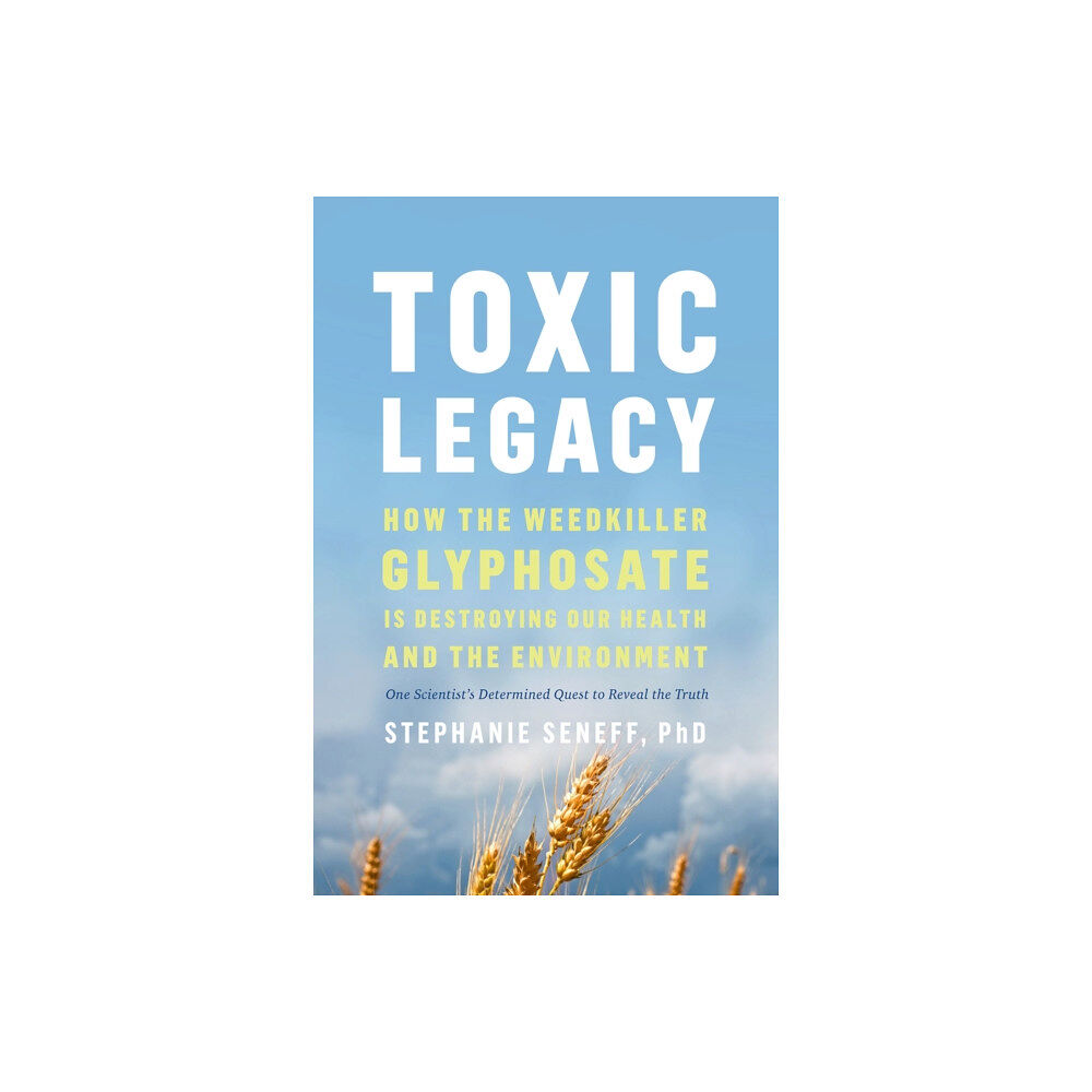 Chelsea Green Publishing Co Toxic Legacy (inbunden, eng)