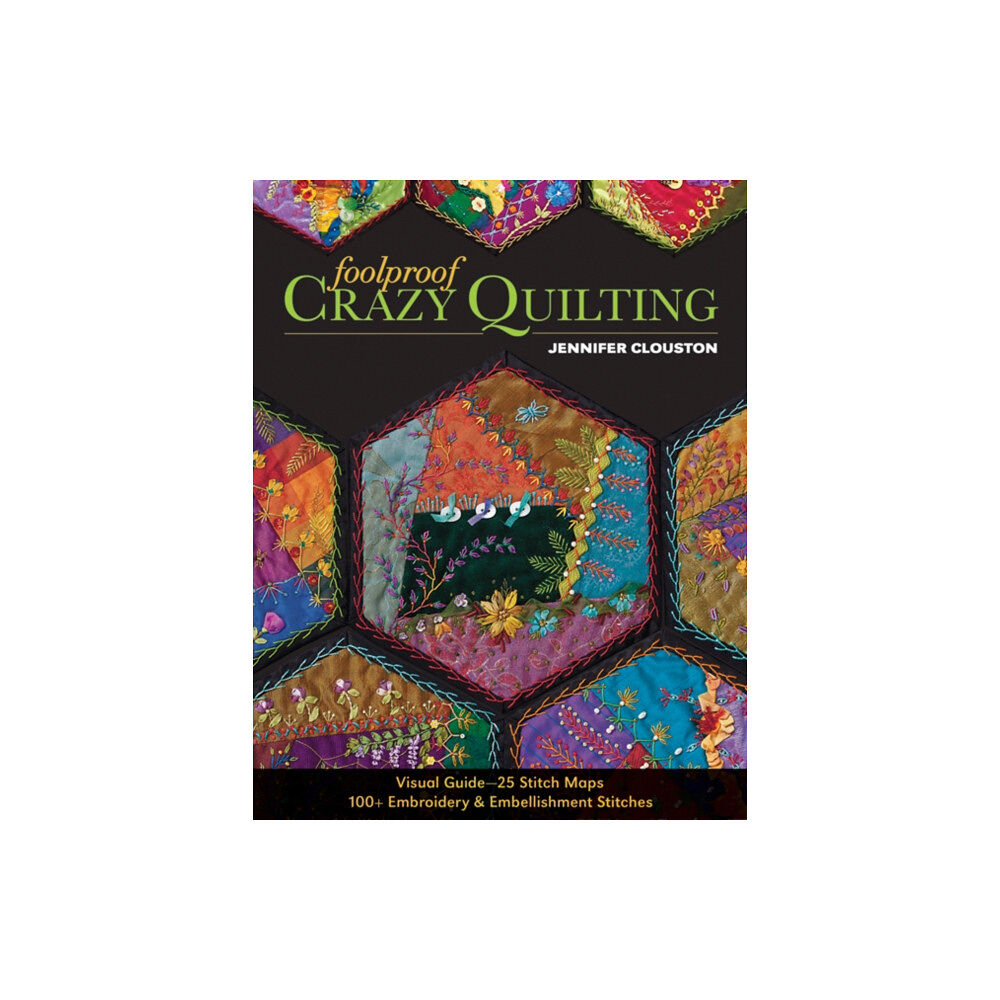 C & T Publishing Foolproof Crazy Quilting (häftad, eng)