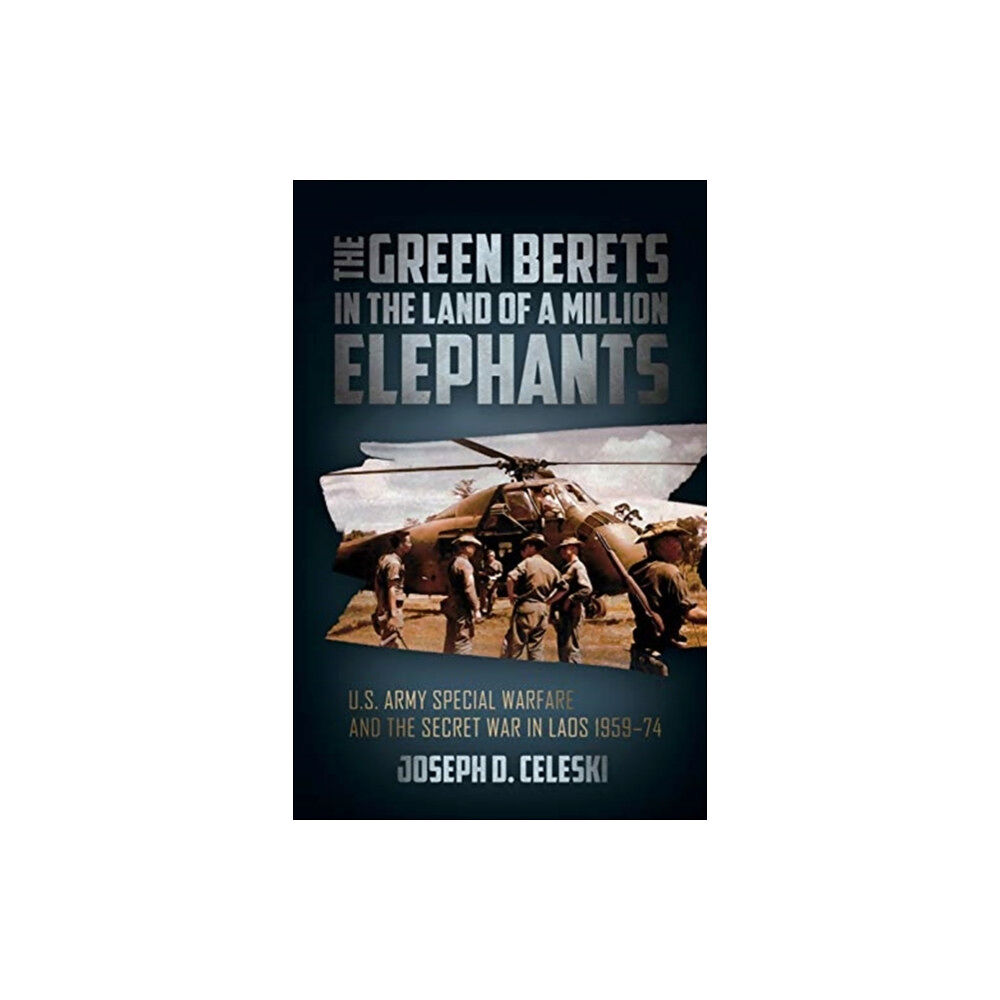 Casemate Publishers The Green Berets in the Land of a Million Elephants (inbunden, eng)