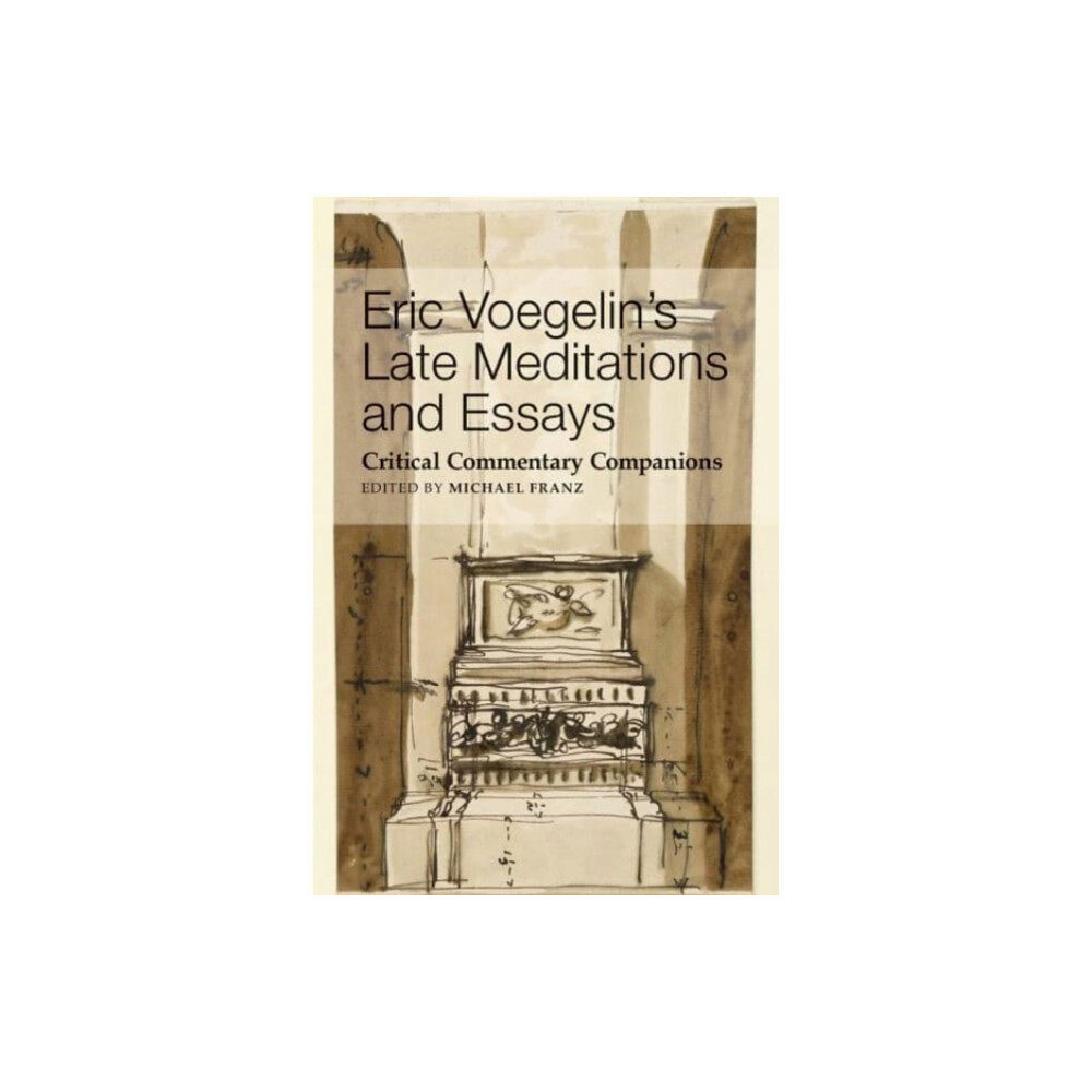 St Augustine's Press Eric Voegelin`s Late Meditations and Essays – Critical Commentary Companions (häftad, eng)