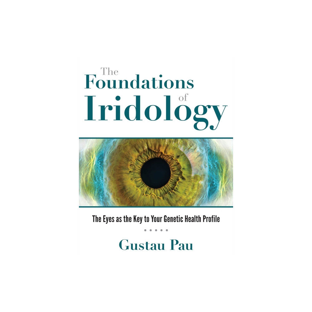 Inner Traditions Bear and Company The Foundations of Iridology (inbunden, eng)