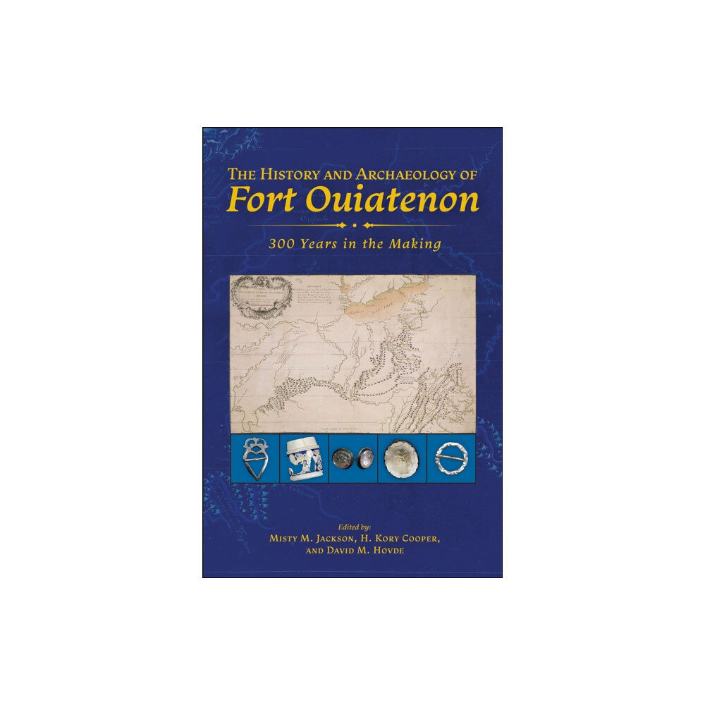 Purdue University Press The History and Archaeology of Fort Ouiatenon (häftad, eng)