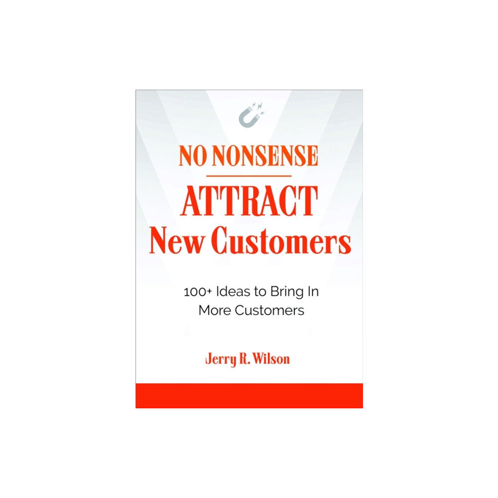 Red Wheel/Weiser No Nonsense: Attract New Customers (häftad, eng)