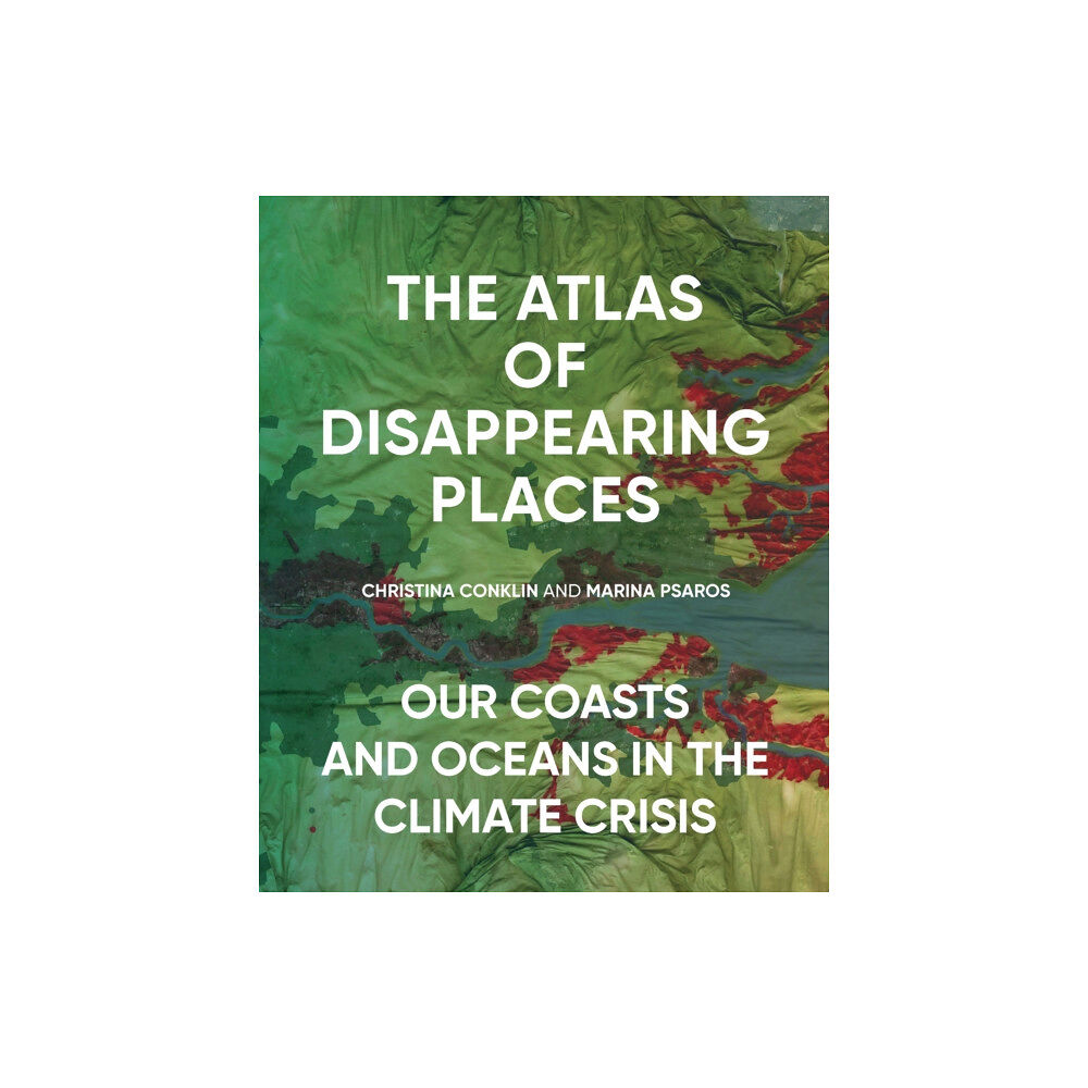 The New Press The Atlas of Disappearing Places (inbunden, eng)