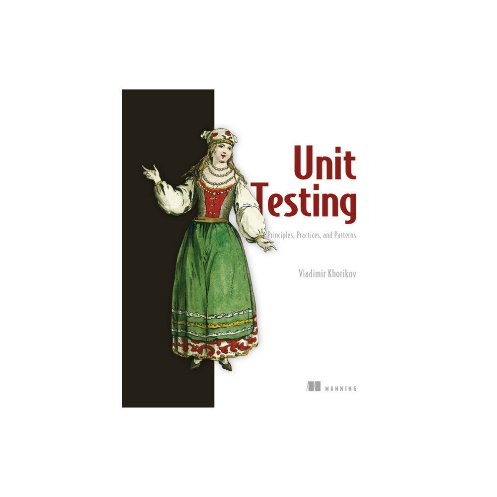 Manning Publications Unit Testing:Principles, Practices and Patterns (häftad, eng)