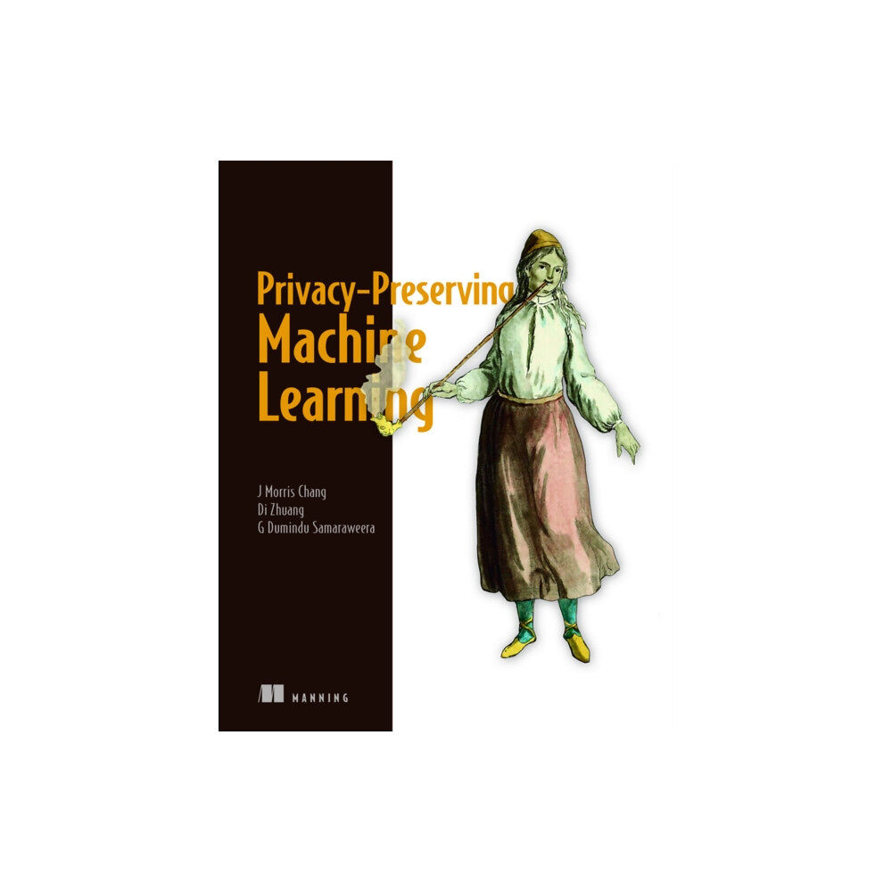 Manning Publications Privacy-Preserving Machine Learning (häftad, eng)