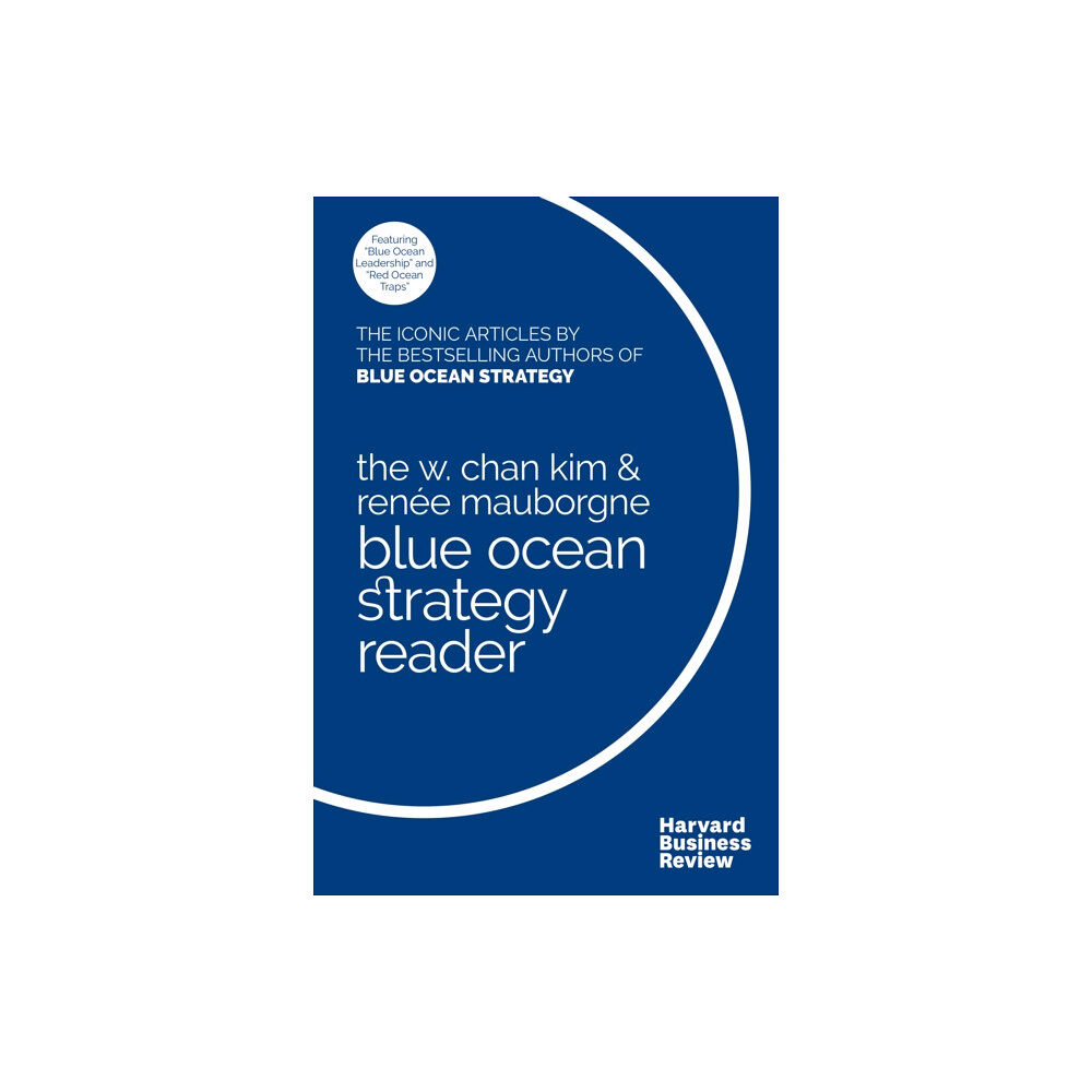 Harvard Business Review Press The W. Chan Kim and Rene Mauborgne Blue Ocean Strategy Reader (häftad, eng)