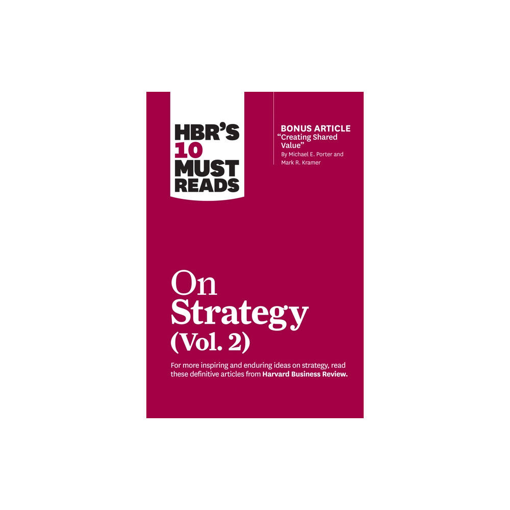 Harvard Business Review Press HBR's 10 Must Reads on Strategy, Vol. 2 (with bonus article "Creating Shared Value" By Michael E. Porter and Mark R. Kra...