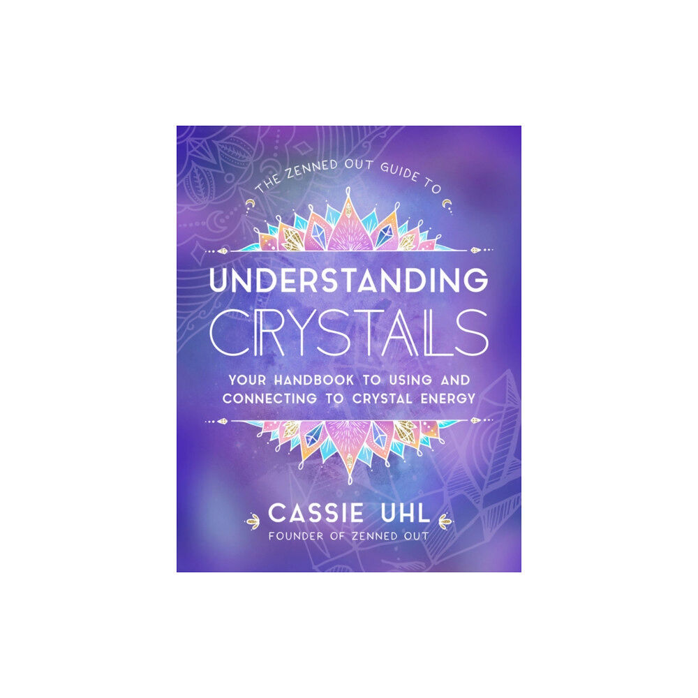 Quarto Publishing Group USA Inc The Zenned Out Guide to Understanding Crystals (inbunden, eng)