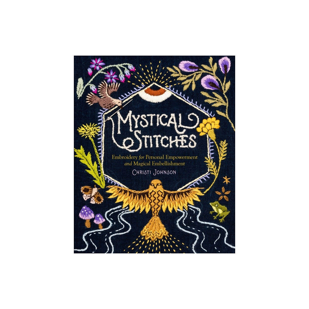 Workman Publishing Mystical Stitches: Embroidery for Personal Empowerment and Magical Embellishment (inbunden, eng)