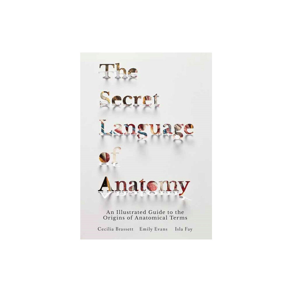 North Atlantic Books,U.S. The Secret Language of Anatomy (inbunden, eng)