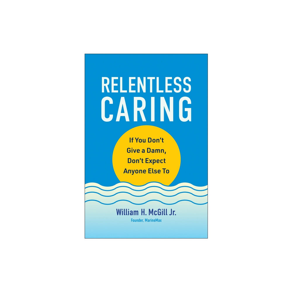 BenBella Books Relentless Caring (inbunden, eng)