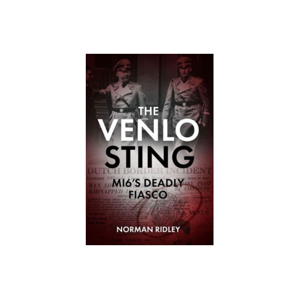 Casemate Publishers The Venlo Sting (inbunden, eng)