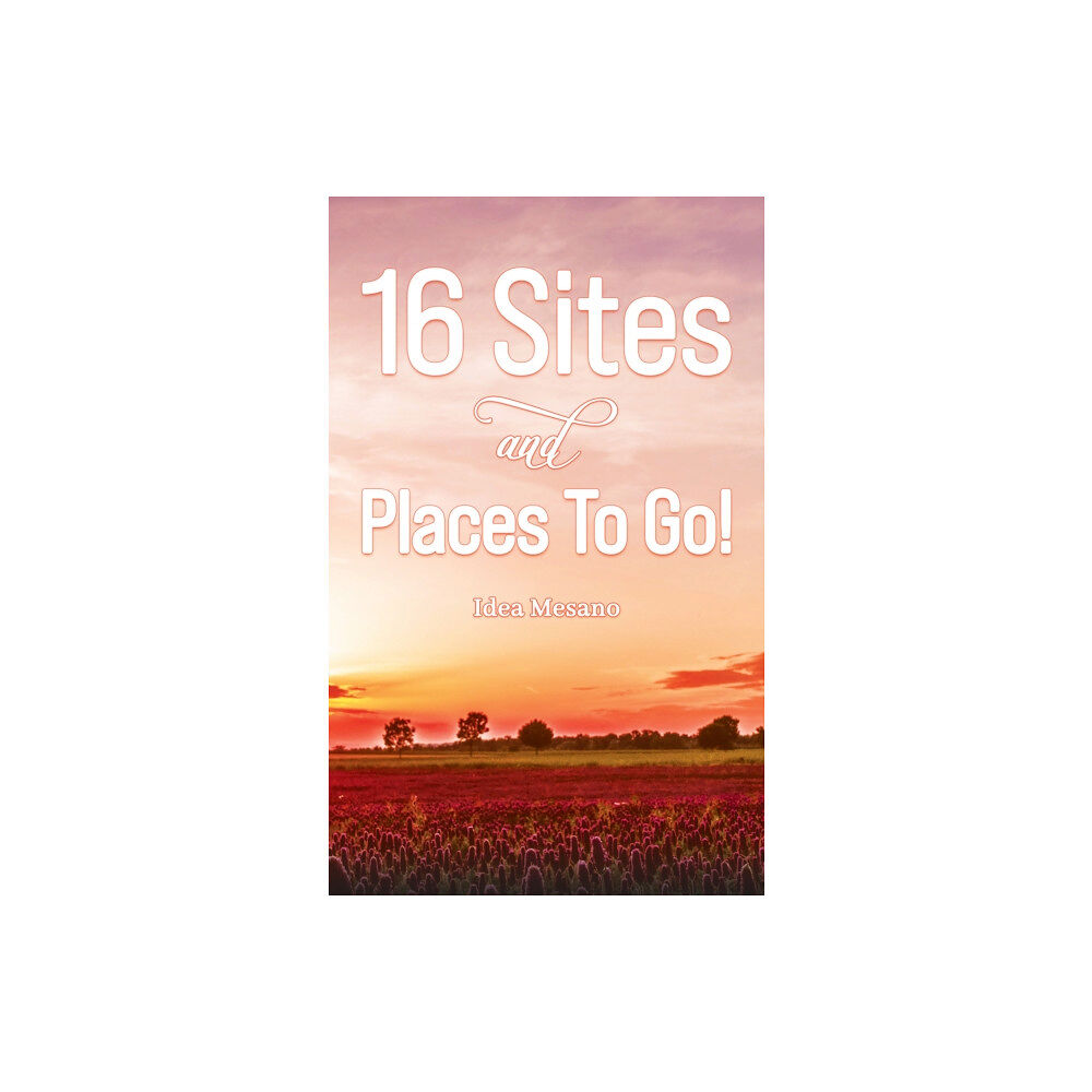 Austin Macauley Publishers LLC 16 Sites and Places To Go! (häftad, eng)