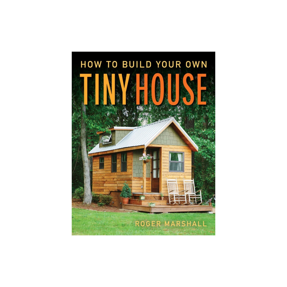 Taunton Press Inc How to Build Your Own Tiny House (häftad, eng)