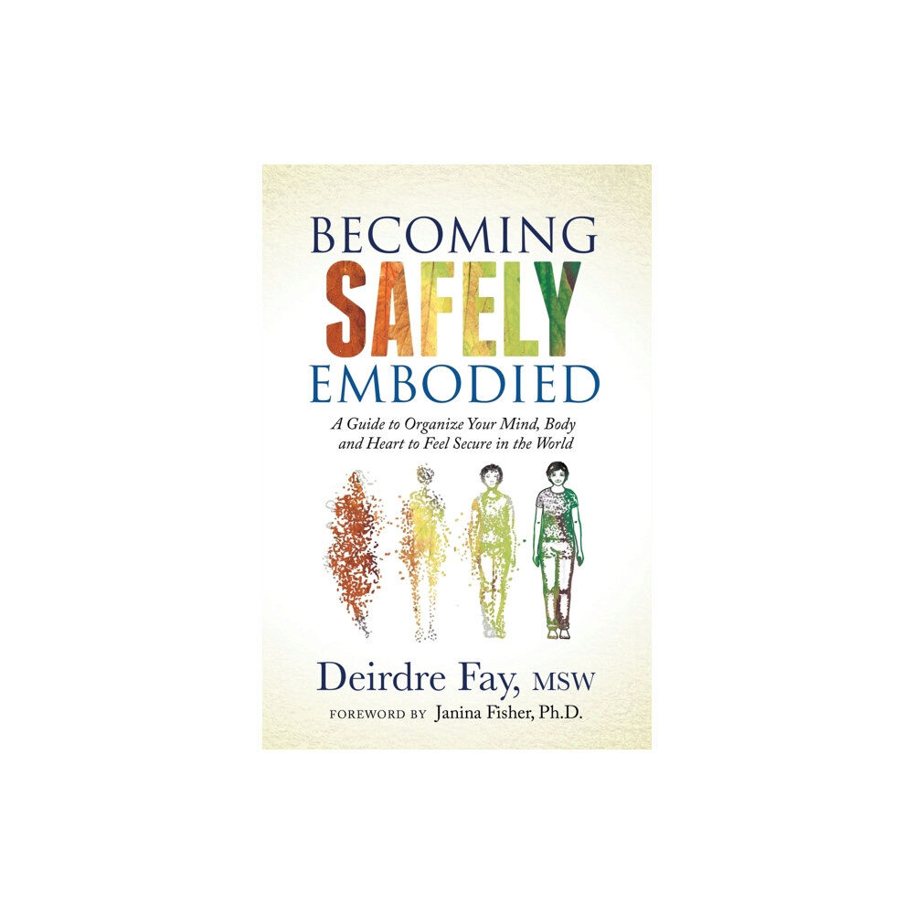 Morgan James Publishing llc Becoming Safely Embodied (häftad, eng)