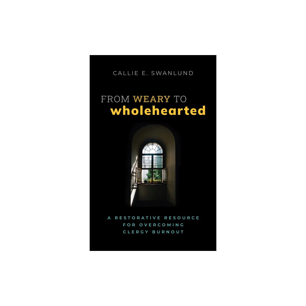 Church Publishing Inc From Weary to Wholehearted (häftad, eng)