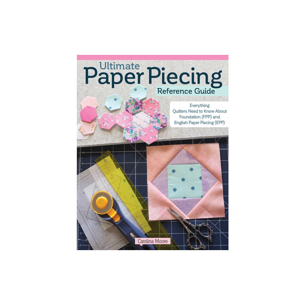 Fox Chapel Publishing Ultimate Paper Piecing Reference Guide (häftad, eng)