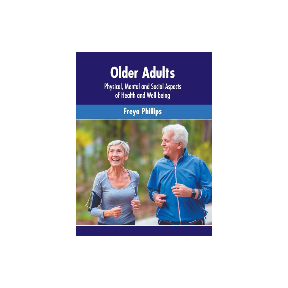 Murphy & Moore Publishing Older Adults: Physical, Mental and Social Aspects of Health and Well-Being (inbunden, eng)