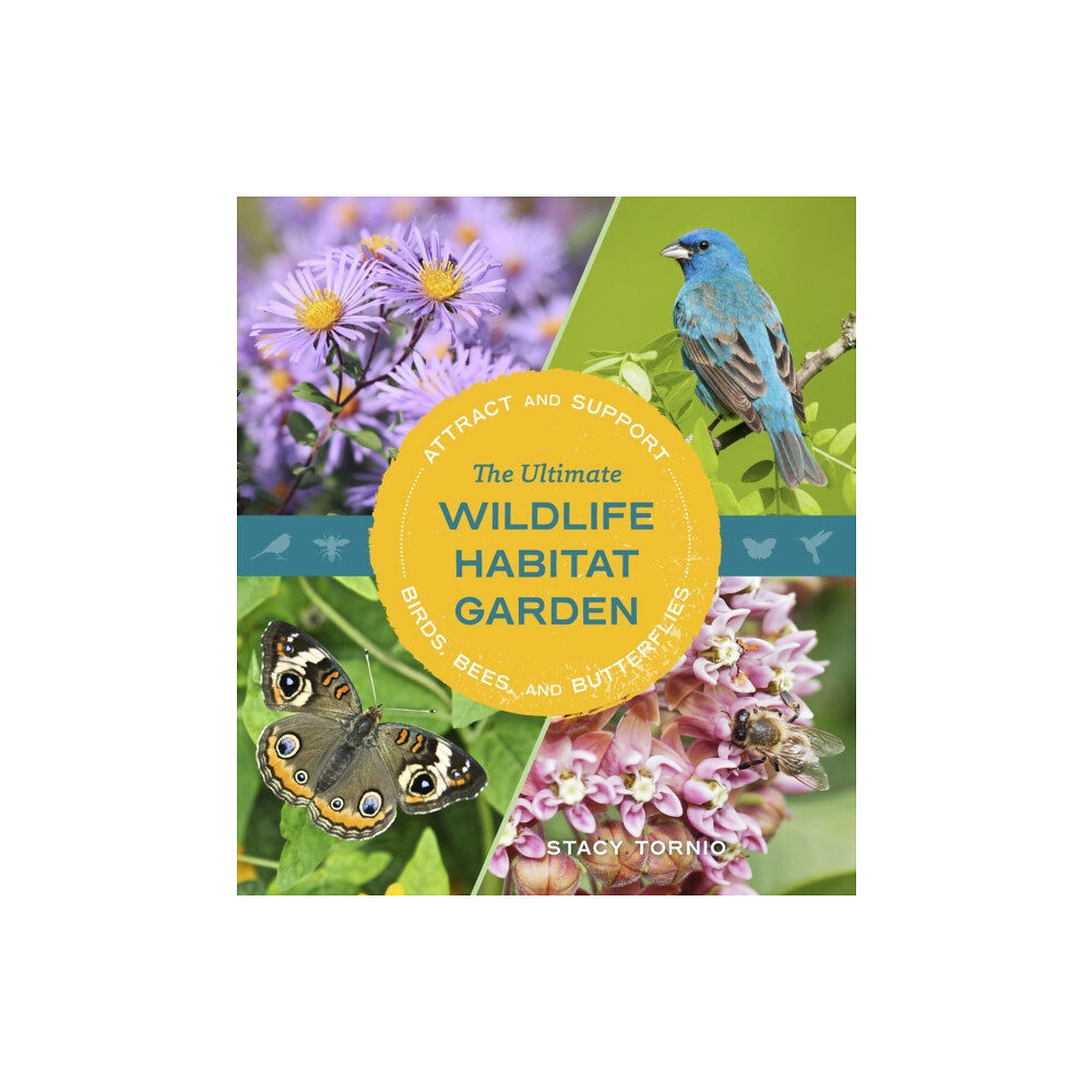 Workman Publishing The Ultimate Wildlife Habitat Garden (häftad, eng)