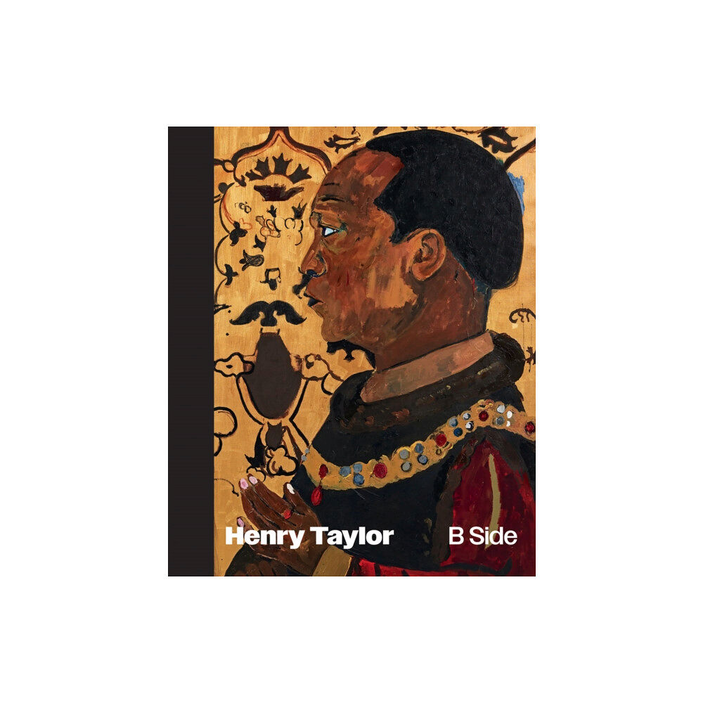 Distributed Art Publishers Henry Taylor: B Side (inbunden, eng)