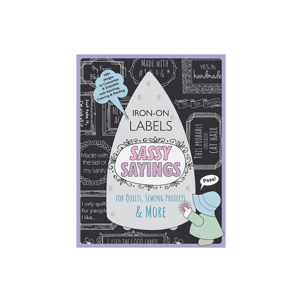 C & T Publishing Sassy Sayings Iron-on Labels for Quilts, Sewing Projects & More (häftad, eng)