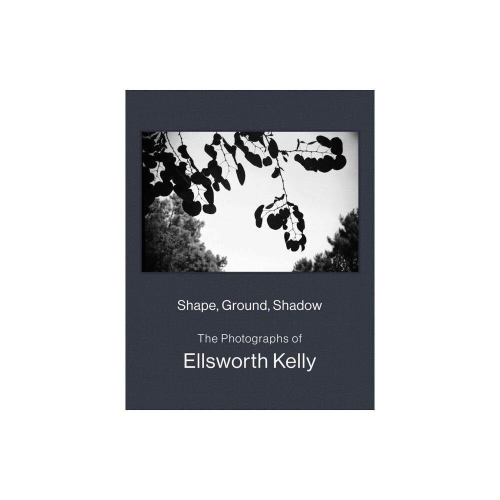 Distributed Art Publishers Shape, Ground, Shadow: The Photographs of Ellsworth Kelly (inbunden, eng)