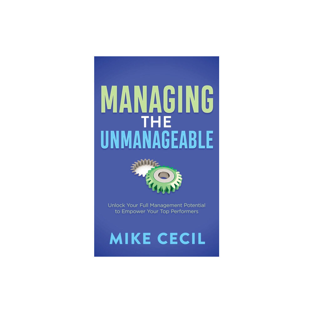 Morgan James Publishing llc Managing the Unmanageable (häftad, eng)