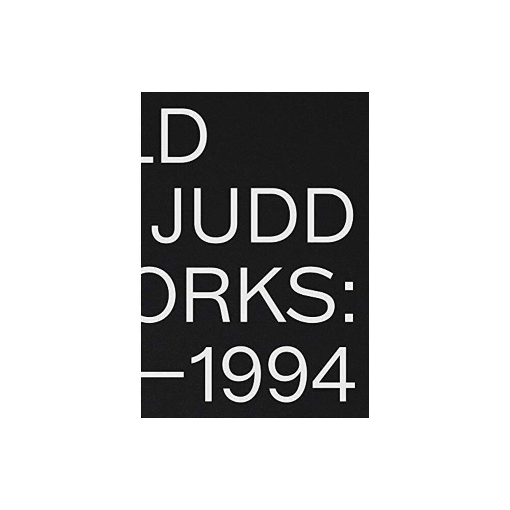 David Zwirner Donald Judd: Artworks 1970–1994 (inbunden, eng)